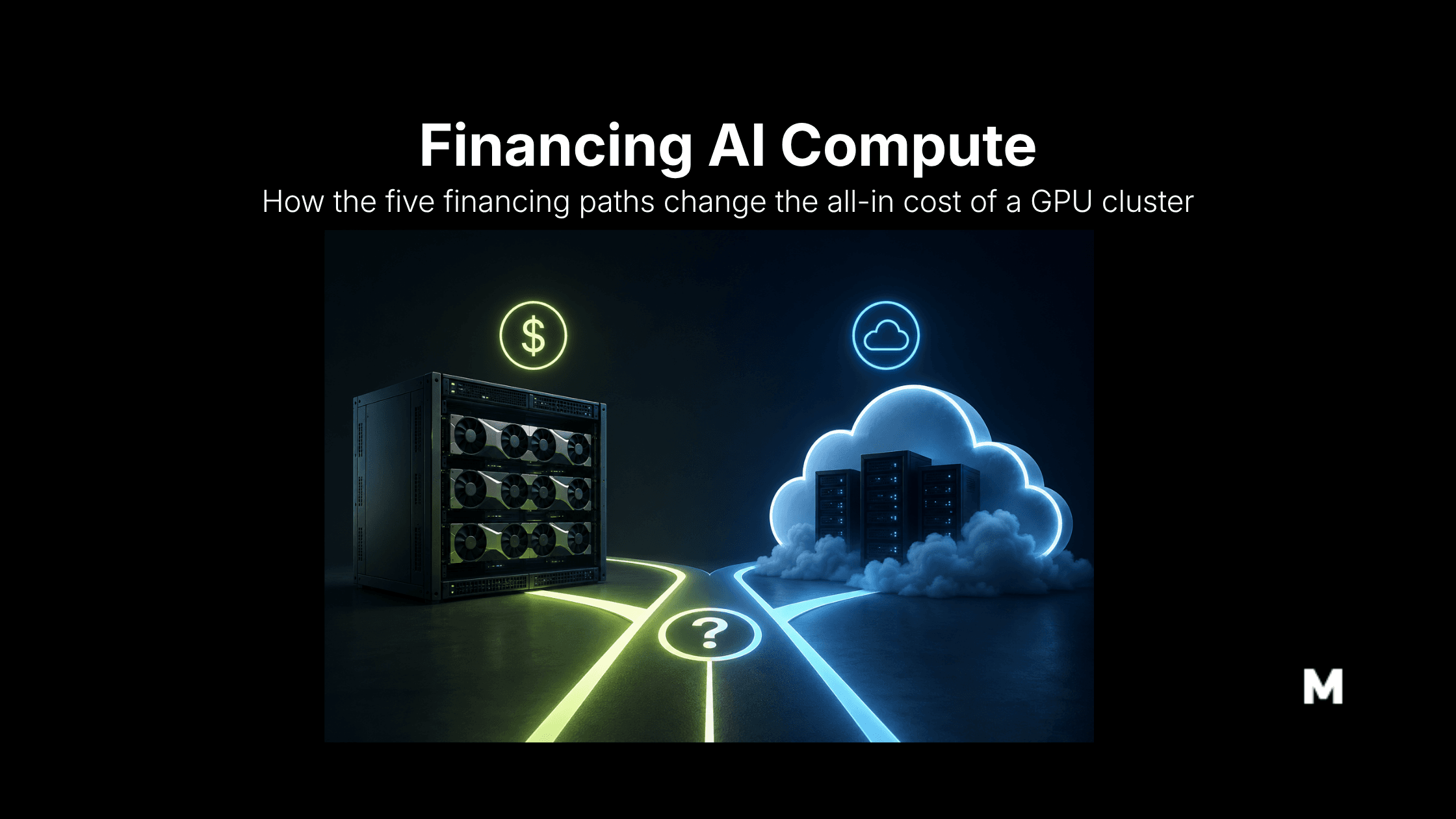 Financing AI Compute in 2026: Buy, Lease, Loan, or Rent